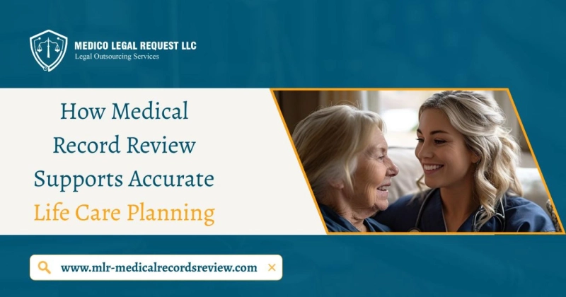 How Accurate Life Care Planning Is Supported by Medical Record Review