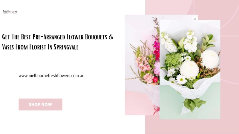 Get The Best Pre-Arranged Flower Bouquets & Vases From Florist In Springvale