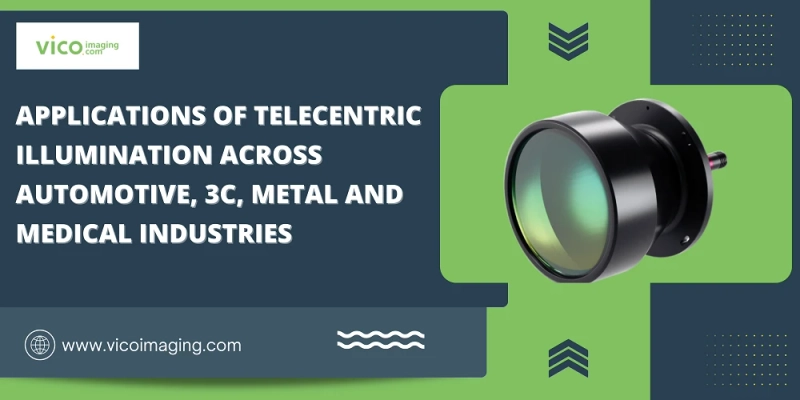 Applications of Telecentric Illumination across Automotive, 3C, Metal and Medical Industries