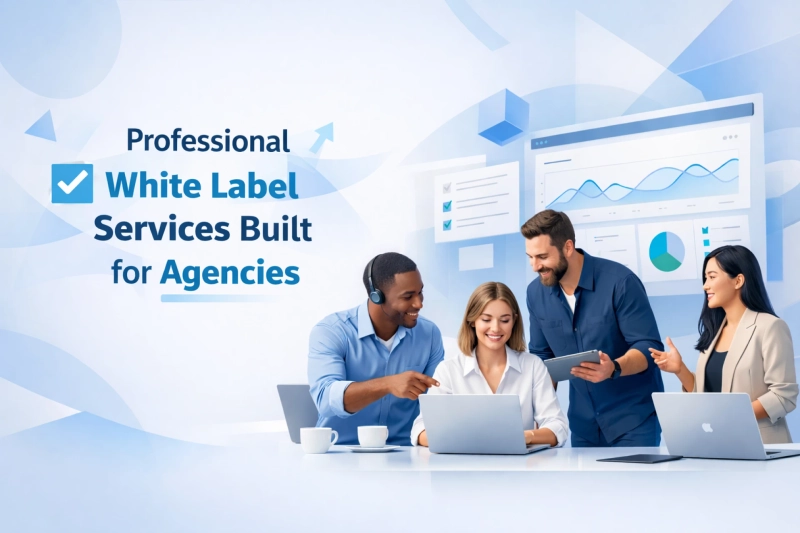 Professional White Label Services Built for Agencies
