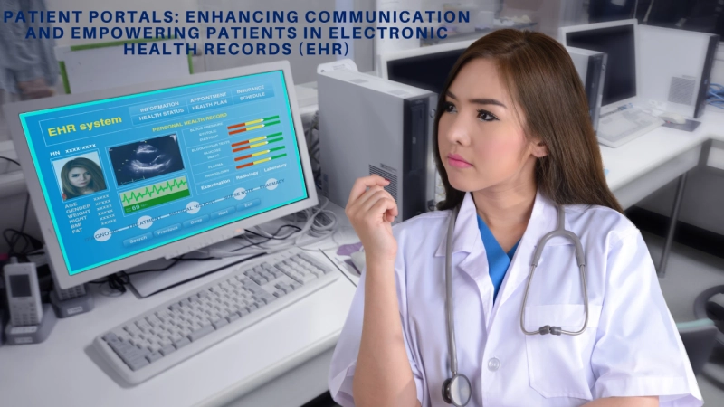 Patient Portals: Enhancing Communication and Empowering Patients in Electronic Health Records (EHR)