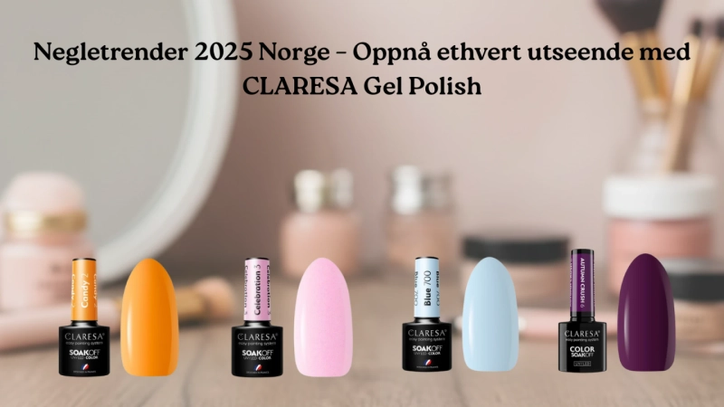 Negletrender 2025 Norge – Oppnå ethvert utseende med CLARESA Gel Polish