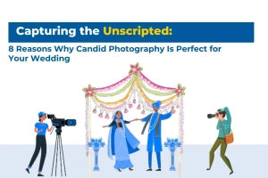 Capturing the Unscripted:8 Reasons Why Candid Photography Is Perfect for Your Wedding