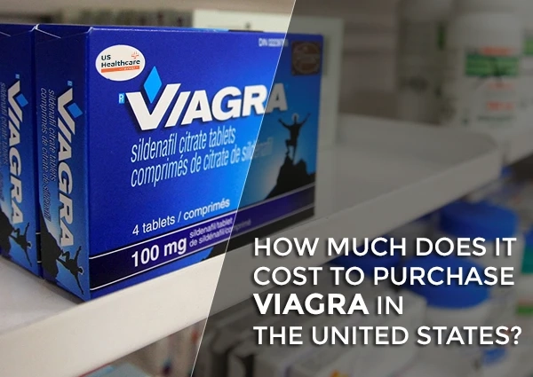 How Much Does It Cost to Purchase Viagra in the United State?