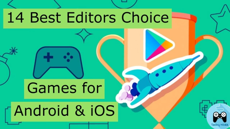 14 Best Editors Choice Games to Kill your Time with Fun - Techy Nickk