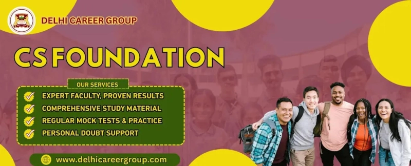 Start Your Professional Journey with the Right CS Foundation Guidance in Dwarka