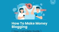 How To Make Money Blogging in 2025 ( Your Complete Guide )