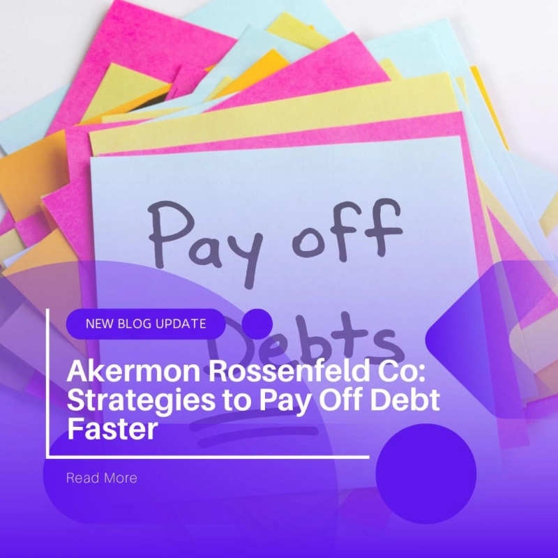 Akermon Rossenfeld Co: Strategies to Pay Off Debt Faster