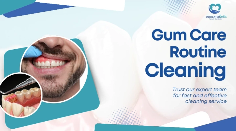 Gum Care Routines for Stronger Teeth and Healthier Gums