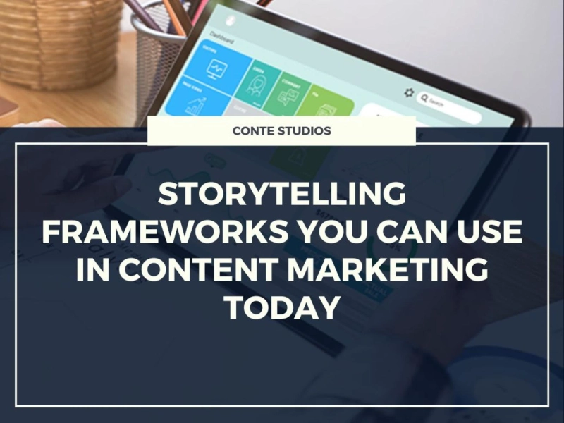 5 Proven Storytelling Frameworks You Can Use in Content Marketing Today