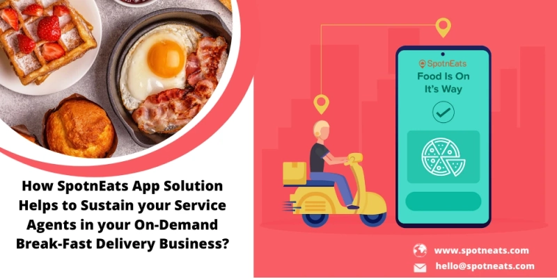 How SpotnEats Helps to Gain High Revenue for your On Demand Break Fast Delivery Business using On Demand Delivery App?