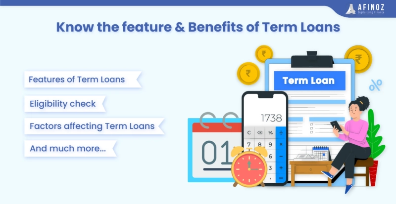 Know the Feature & Benefits of Term Loans