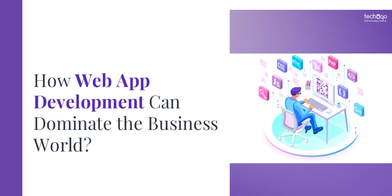 How Web App Development Can Dominate the Business World?