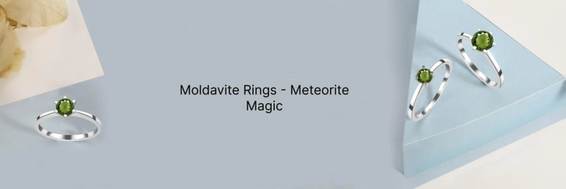 Magic of Moldavite Rings: A Gift from Meteorite, and An Obsession in Jewelry