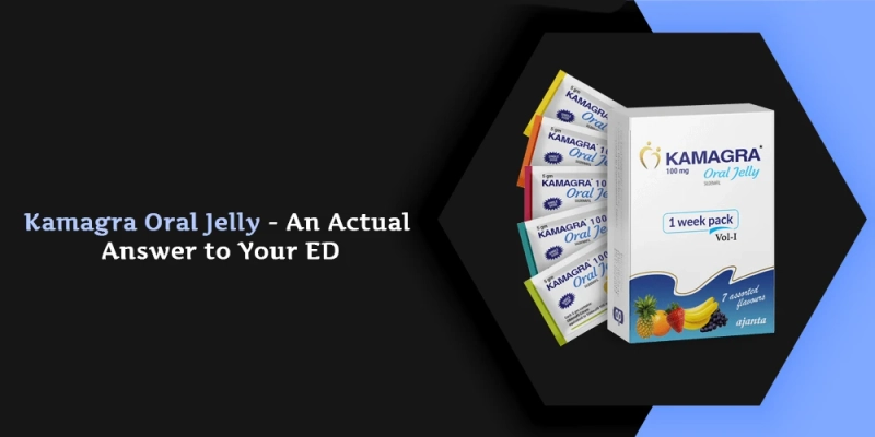 Kamagra Oral Jelly - An Actual Answer to Your ED