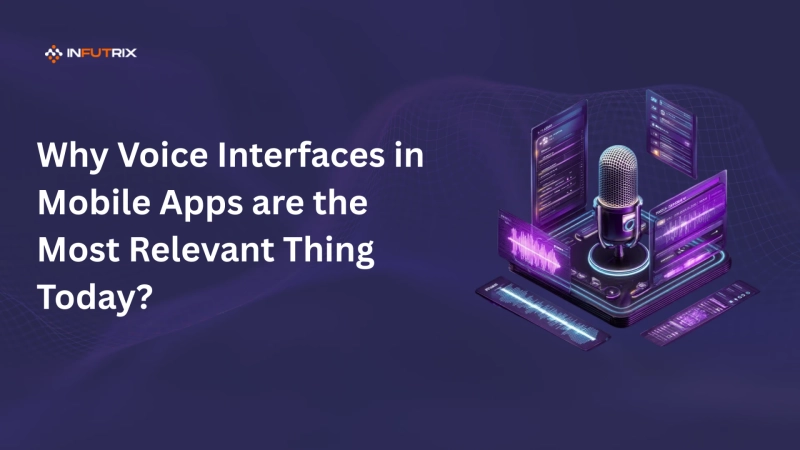 Why Voice Interfaces in Mobile Apps are the Most Relevant Thing Today?