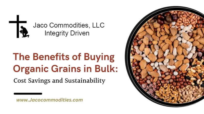 The Benefits of Buying Organic Grains in Bulk: Cost Savings and Sustainability