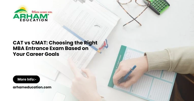 CAT vs CMAT: Choosing the Right MBA Entrance Exam Based on Your Career Goals