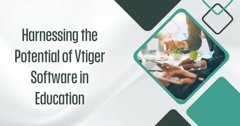 Harnessing the Potential of Vtiger Software in Education