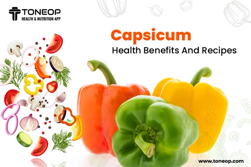 10 Health Benefits And Recipes Of Capsicum