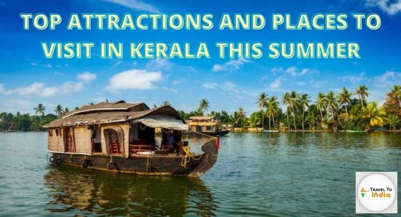 Top Attractions And Places To Visit In Kerala This Summer