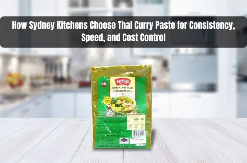 How Sydney Kitchens Choose Thai Curry Paste for Consistency, Speed, and Cost Control