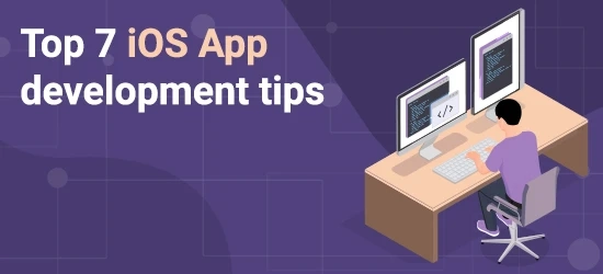 Top 7 iOS app development tips