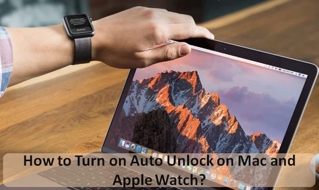 How to Turn on Auto Unlock on Mac and Apple Watch?
