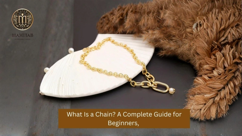 What Is a Chain? A Complete Guide for Beginners, 