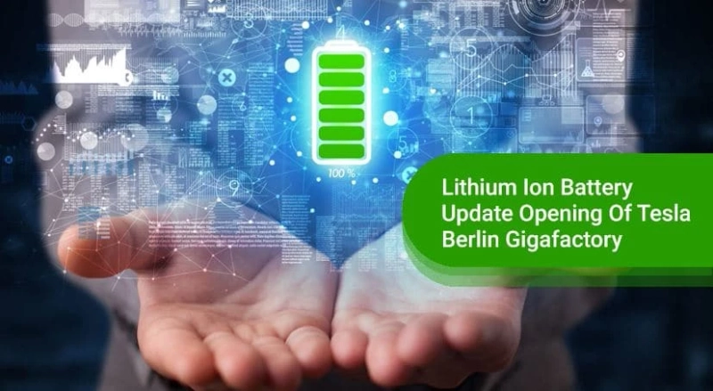 Lithium Ion Battery Update Opening Of Tesla Berlin Gigafactory