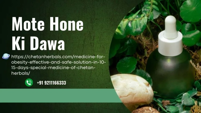 The Ultimate Guide to Mote Hone Ki Dawa by Chetan Herbals