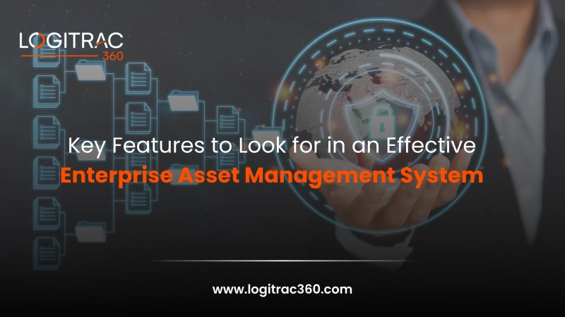 Key Features to Look for in an Effective Enterprise Asset Management (EAM) System 