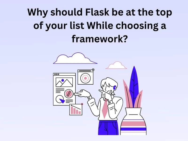 Why should Flask be at the top of your list While choosing a framework?