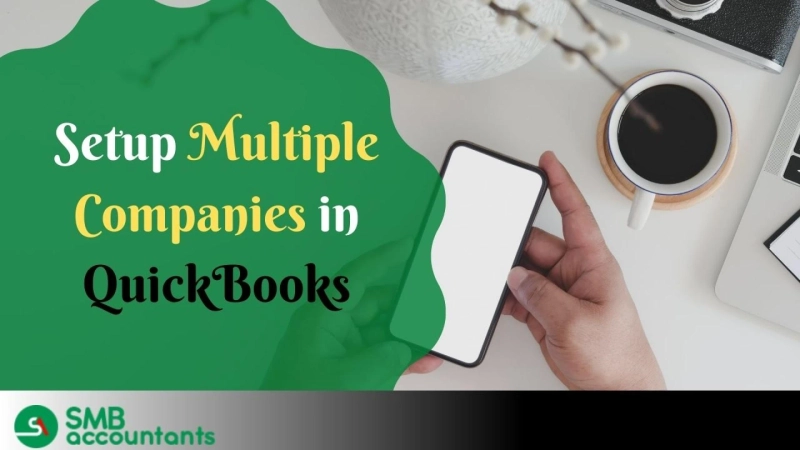 Guide to Setup Multiple Companies in QuickBooks