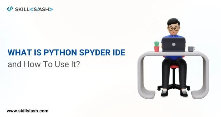 What is Python Spyder IDE and How to Use It?