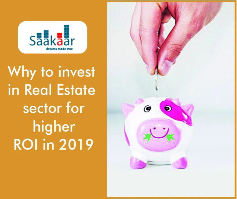 WHY TO INVEST IN REAL ESTATE SECTOR FOR HIGHER ROI IN 2019