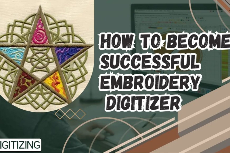 How To Become A Successful Embroidery Digitizer?