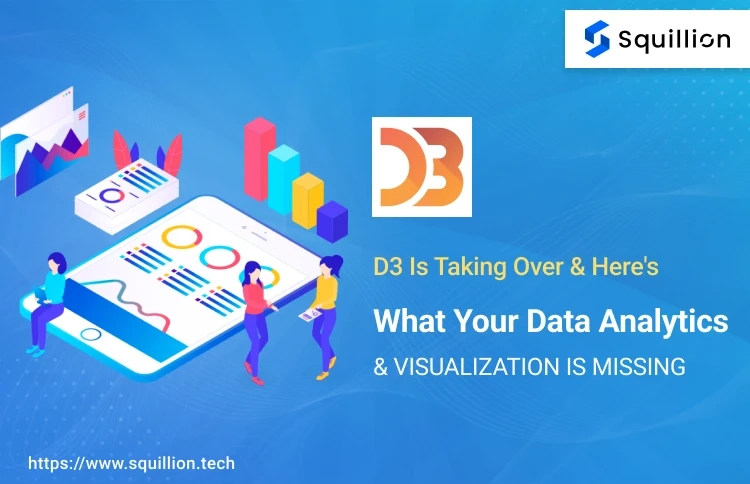 D3 Is Taking Over & Here’s What Your Data Analytics And Visualization Is Missing