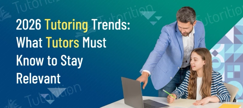 2026 Tutoring Trends: What Tutors Need to Know to Stay Relevant