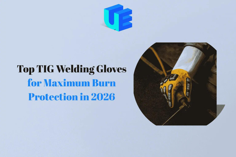 Top TIG Welding Gloves for Maximum Burn Protection in 2026