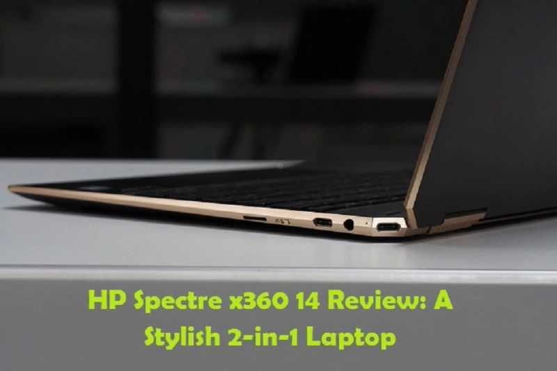 HP Spectre x360 14 Review: A Stylish 2-in-1 Laptop