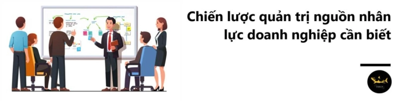 Phương pháp hay nhất để thực hiện một chiến lược quản trị nguồn nhân lực