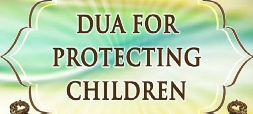 Dua For Protection For Child - Dua For Protection From Enemies