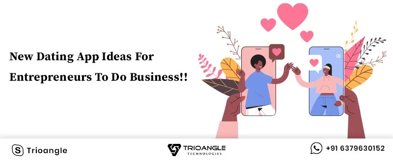 New Dating App Ideas For Entrepreneurs To Do Business!!