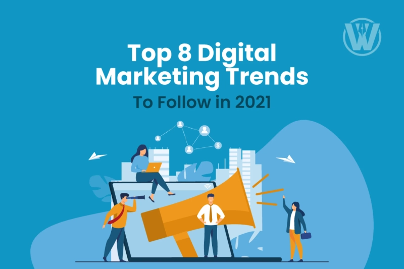 Top 8 Digital Marketing Trends to Follow in 2022