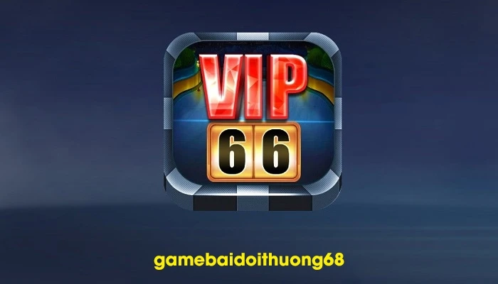 Nhận xét cổng trò chơi Vip66, đổi thưởng thả ga