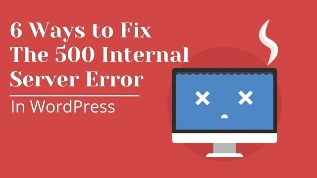 6 Ways to Fix the 500 Internal Server Error in WordPress