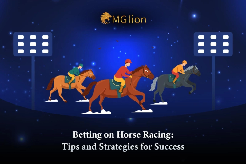 Betting on Horse Racing: Tips and Strategies for Success