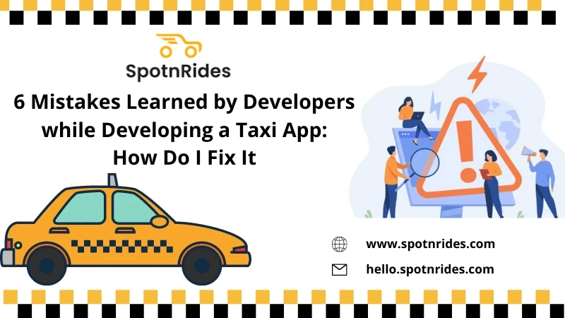 6 Mistakes Learned by Developers while Developing a Taxi App: How Do I Fix It?