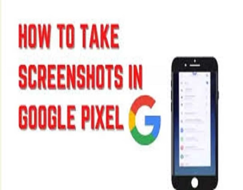 Different Ways of Taking Screenshots on your Google Pixel and How to Access Them